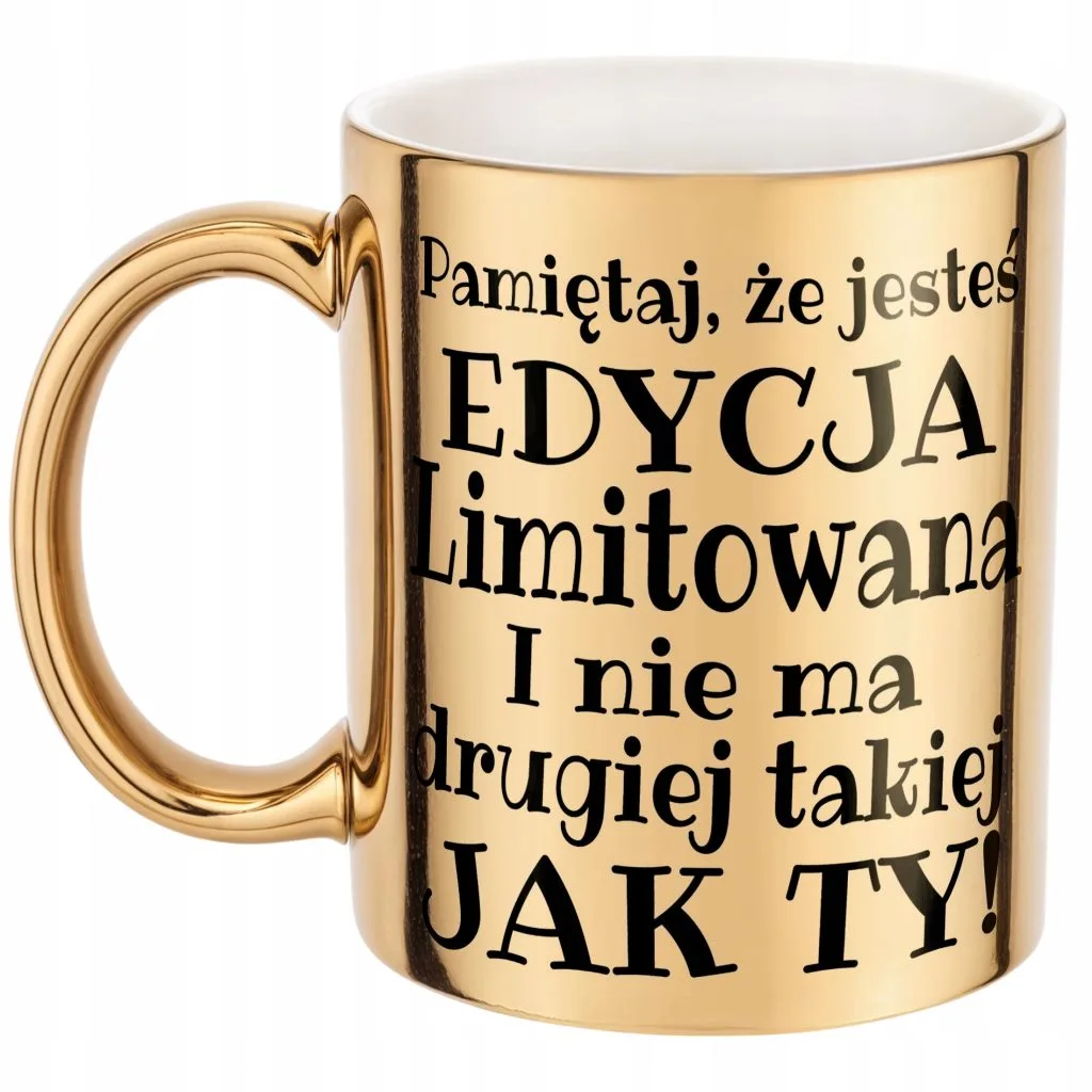 Złoty Kubek Pamiętaj Że Jesteś Edycja Limitowana Zabawny Prezent