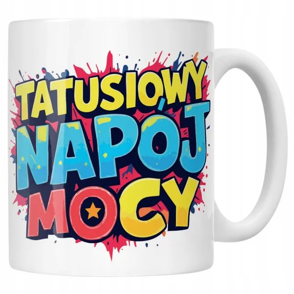 Kubek ceramiczny Dzień Ojca Dla Taty Tatusiowy Napój Mocy Prezent