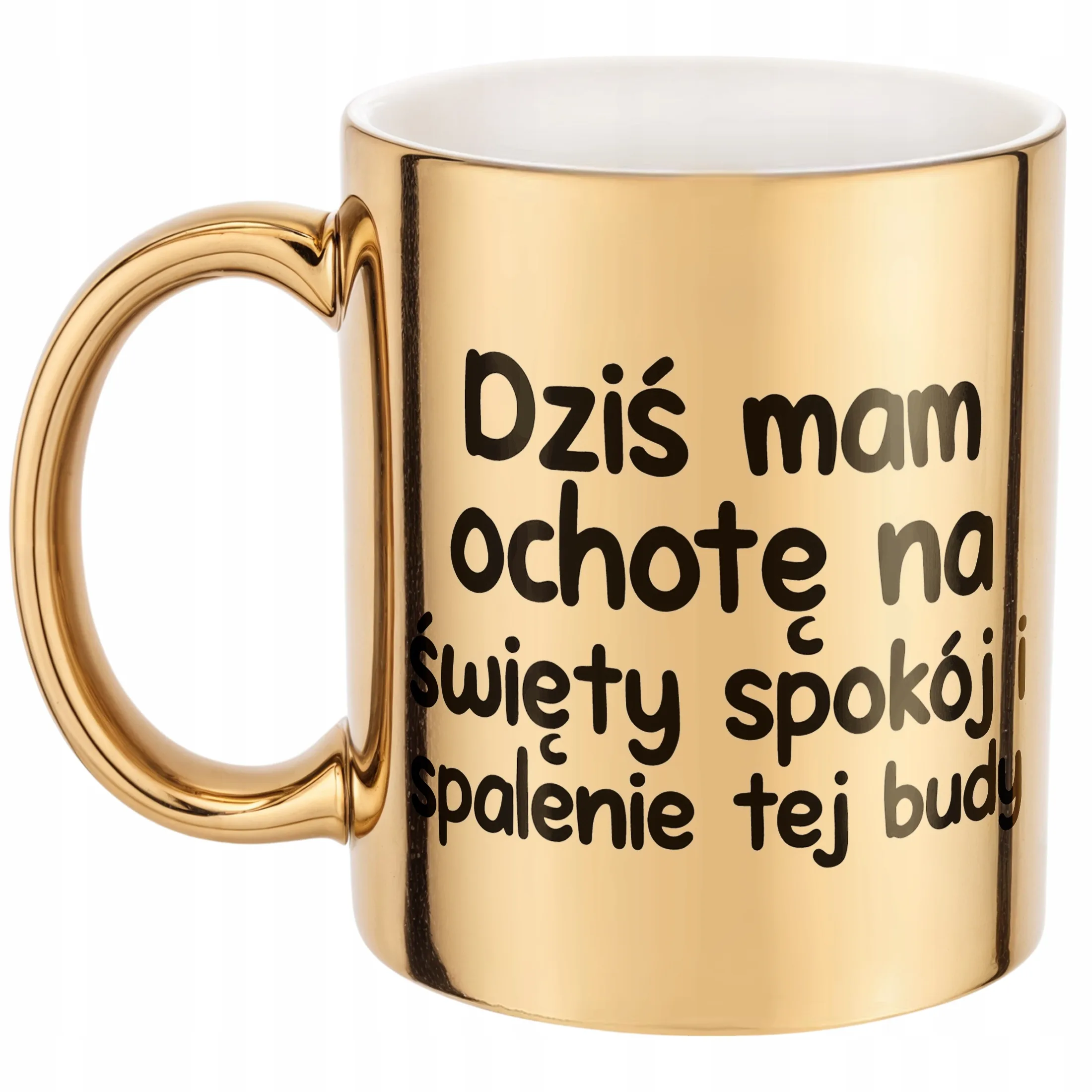 Złoty Kubek Dziś Mam Ochotę Na Śmieszny Zabawny Prezent