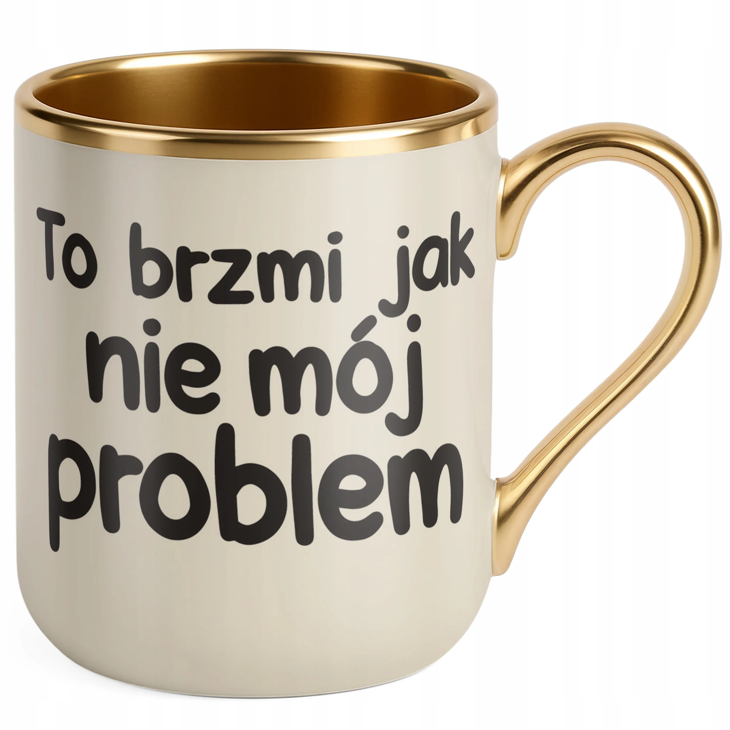 Kubek Premium Złoty Ecru To Brzmi Jak Nie Mój Problem Śmieszny Zabawny