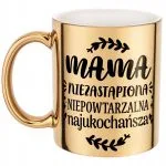 Złoty Kubek ceramiczny Dzień Matki Dla Mamy Niezastąpiona Niepowtarzalna