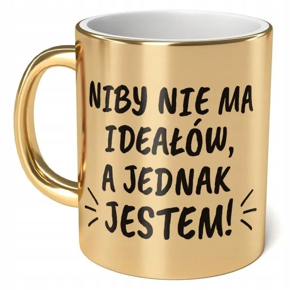 Kubek Złoty ceramiczny 330 ml Niby nie ma ideałów Prezent Upominek