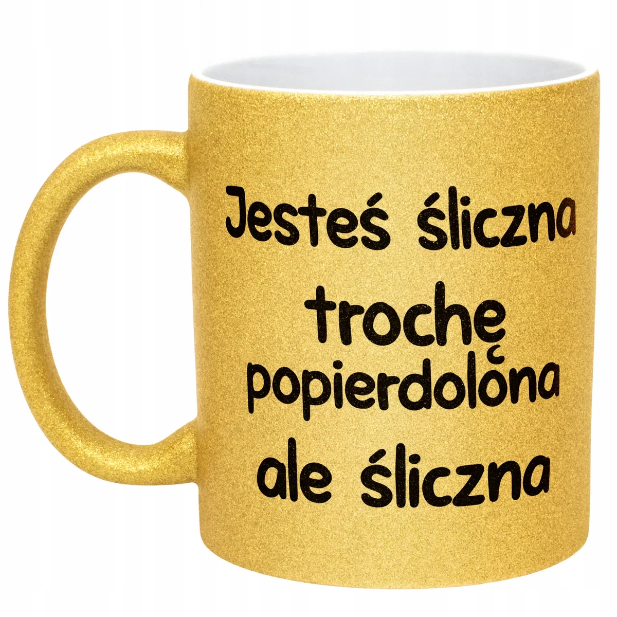 Złoty Kubek Brokatowy Jesteś Śliczna Trochę Popie**olona Zabawny Prezent
