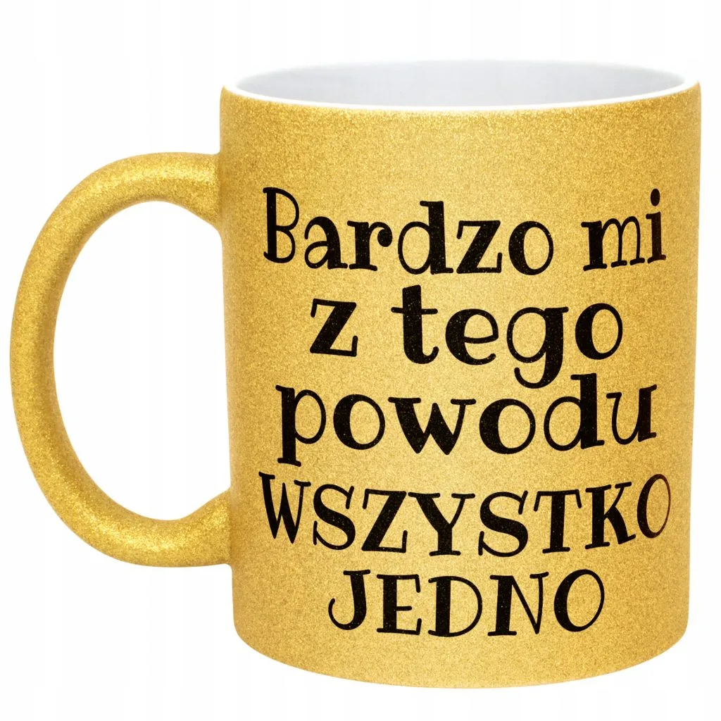 Złoty Kubek Brokatowy Bardzo Mi Z Tego Powodu Śmieszny Zabawny Prezent
