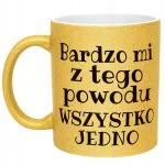 Złoty Kubek Brokatowy Bardzo Mi Z Tego Powodu Śmieszny Zabawny Prezent