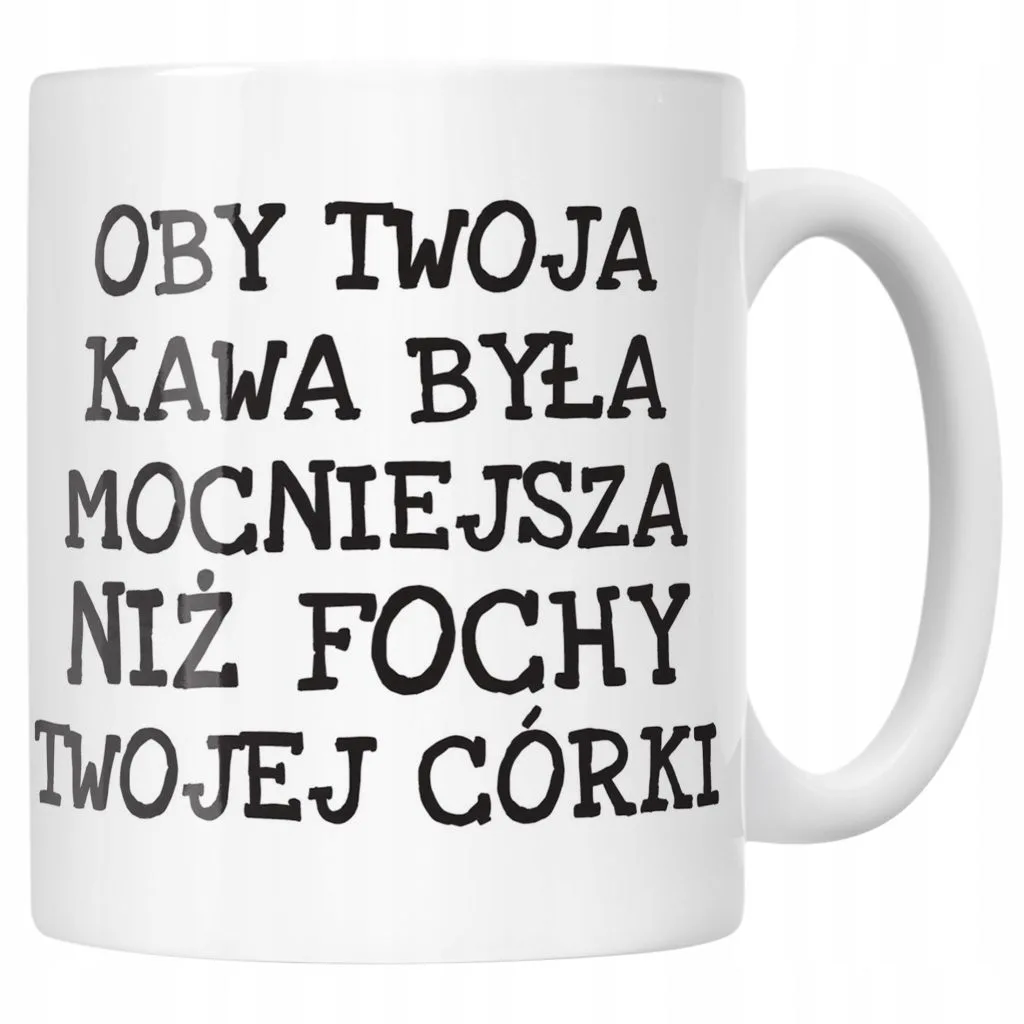 Kubek ceramiczny Oby Twoja Kawa Była Mocniejsza Sarkazm Prezent
