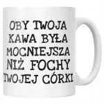 Kubek ceramiczny Oby Twoja Kawa Była Mocniejsza Sarkazm Prezent