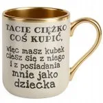 Kubek Premium Złoty Ecru Dzień Ojca Tacie Ciężko Coś Kupić Prezent