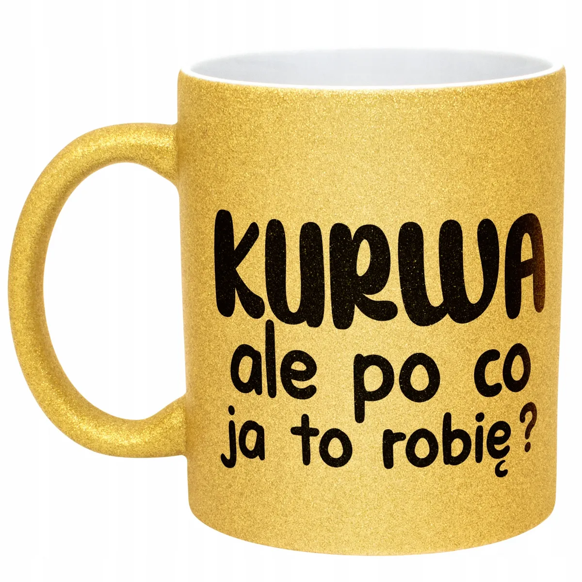 Złoty Kubek Brokatowy K**wa Ale Po Co Zabawny Prezent