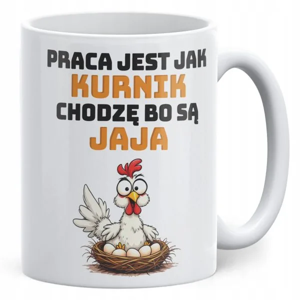 Kubek ceramiczny Praca Jest Jak Kurnik Zabawny Prezent Praca