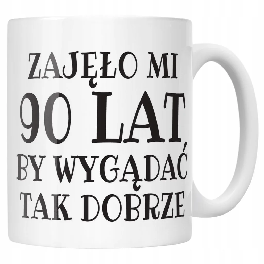 Kubek ceramiczny Zajęło Mi 90 Lat Na Urodziny Prezent Upominek