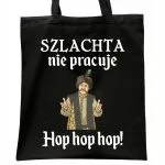 Torba bawełniana czarna na zakupy 1670 Szlachta Nie Pracuje Hop Hop Hop