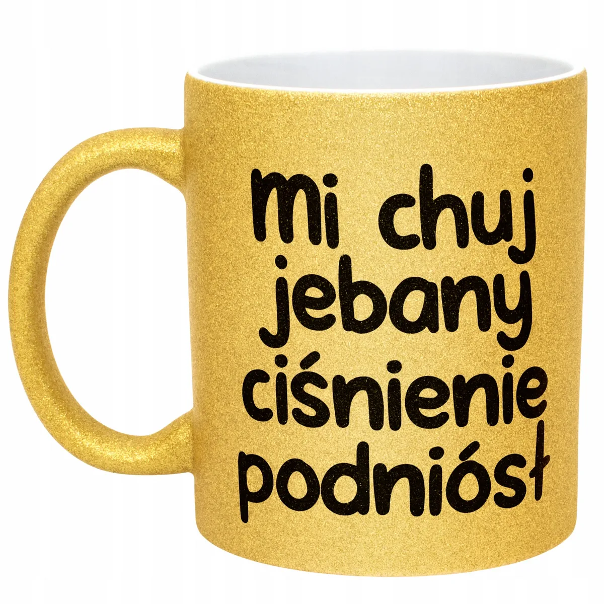 Złoty Kubek Brokatowy Mi Ch*j Jeb**y Ciśnienie Podniósł Zabawny Prezent
