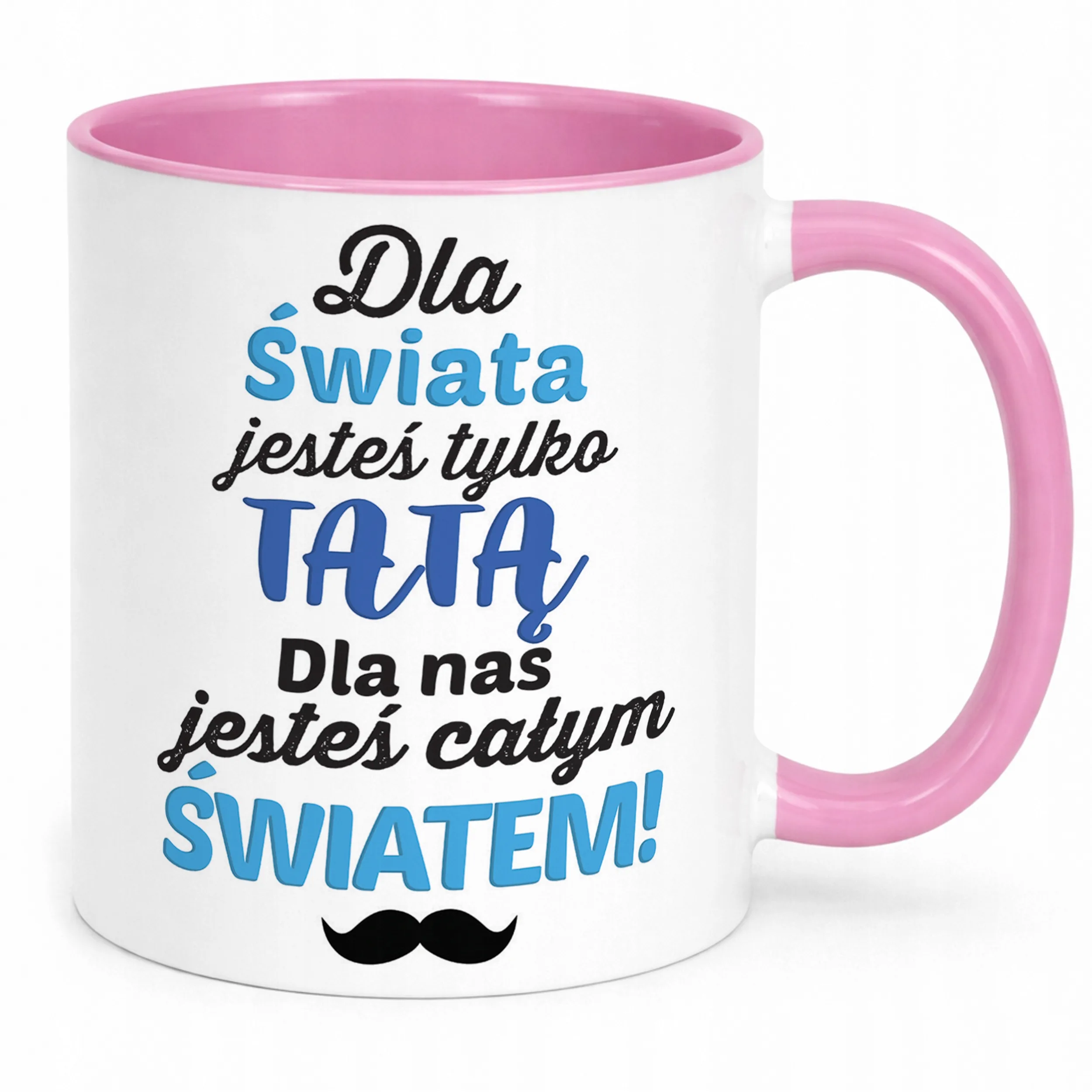 Kubek Różowy Dzień Ojca Dla Taty Dla Nas Jesteś Całym Światem