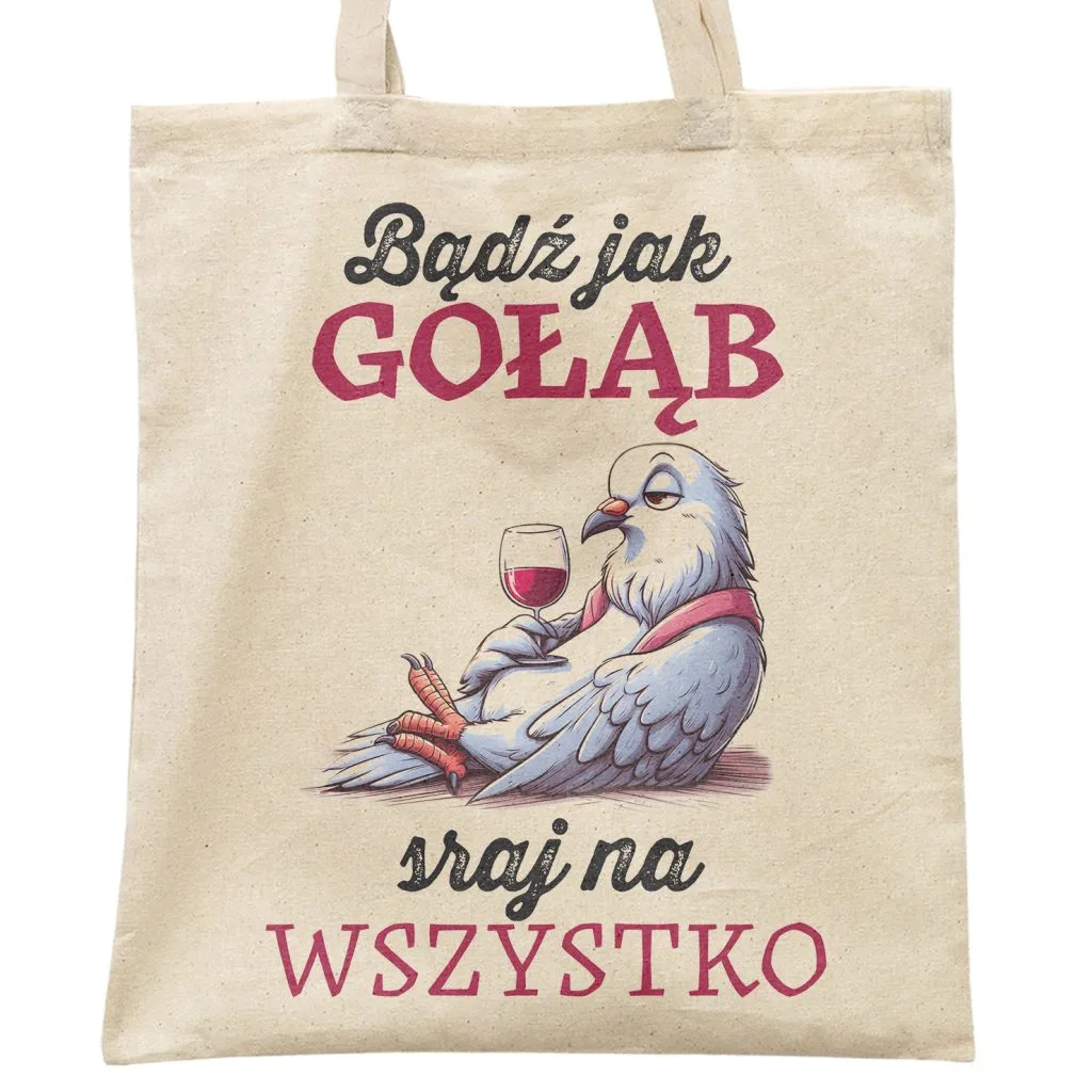 Torba bawełniana na zakupy Bądź Jak Gołąb Zabawny Śmieszny Gadżet