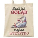 Torba bawełniana na zakupy Bądź Jak Gołąb Zabawny Śmieszny Gadżet