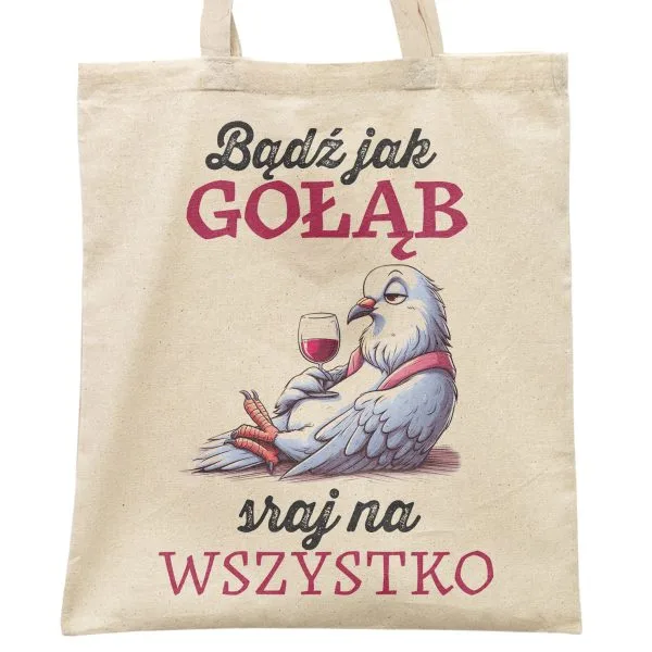 Torba bawełniana na zakupy Bądź Jak Gołąb Zabawny Śmieszny Gadżet