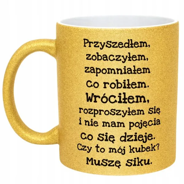 Złoty kubek brokatowy Przyszedłem Zobaczyłem Zapomniałem Prezent