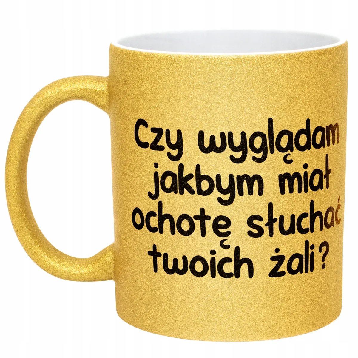 Złoty Kubek Brokatowy Czy Wyglądam Jakbym Miał Ochotę Zabawny Prezent