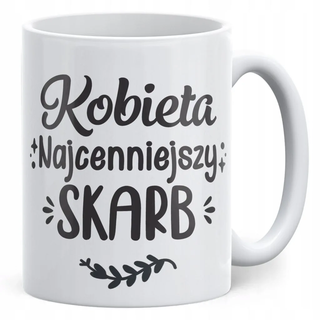 Kubek ceramiczny Dzień Kobiet Najcenniejszy Skarb Prezent Dla Kobiety