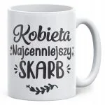 Kubek ceramiczny Dzień Kobiet Najcenniejszy Skarb Prezent Dla Kobiety