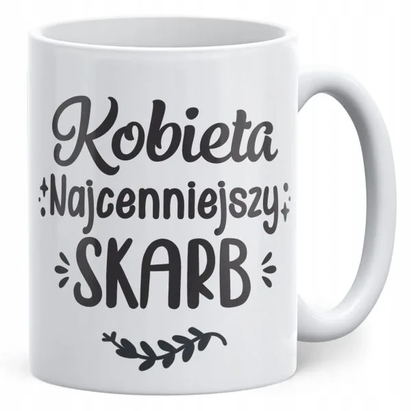 Kubek ceramiczny Dzień Kobiet Najcenniejszy Skarb Prezent Dla Kobiety