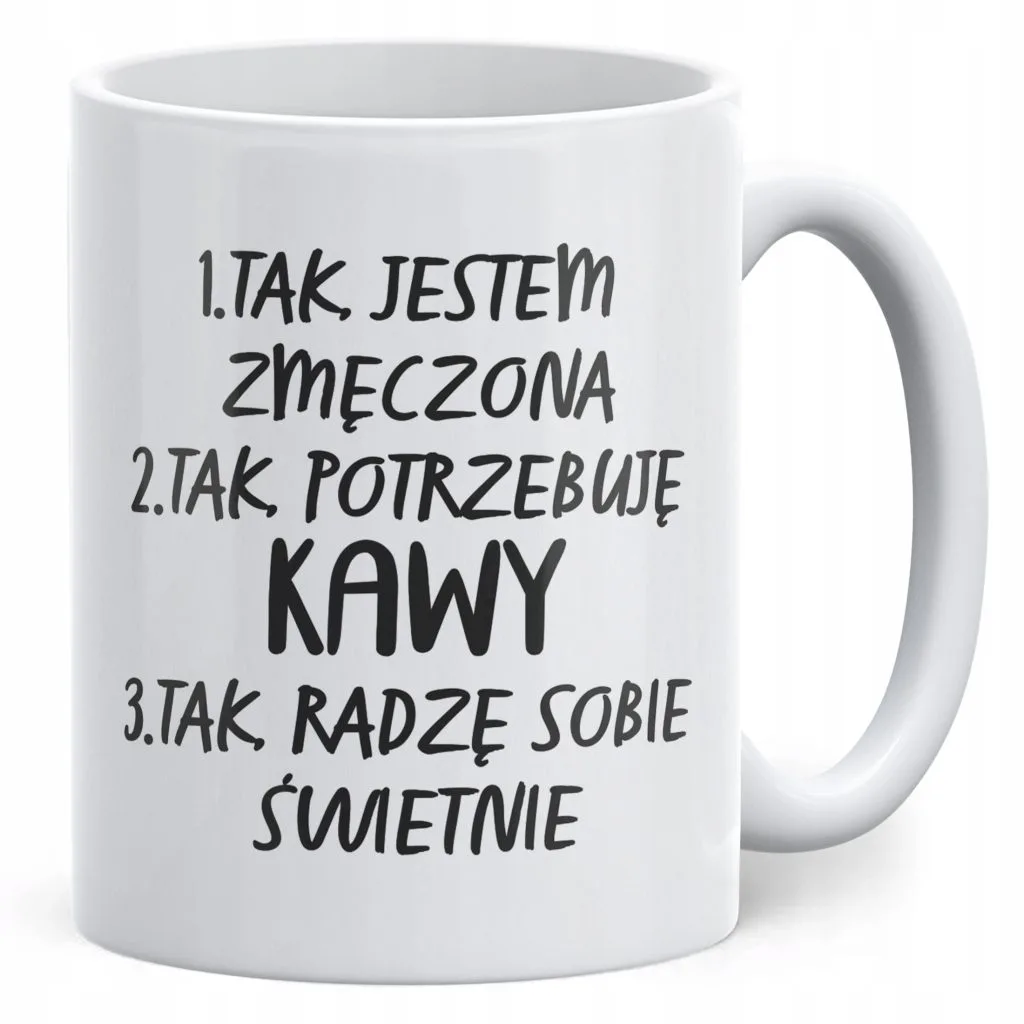 Kubek ceramiczny Dzień Kobiet Tak Potrzebuję Kawy Prezent Dla Kobiety