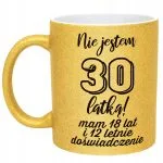 Złoty kubek brokatowy Nie Jestem 30 latką Prezent Dla Kobiety 30 Urodziny