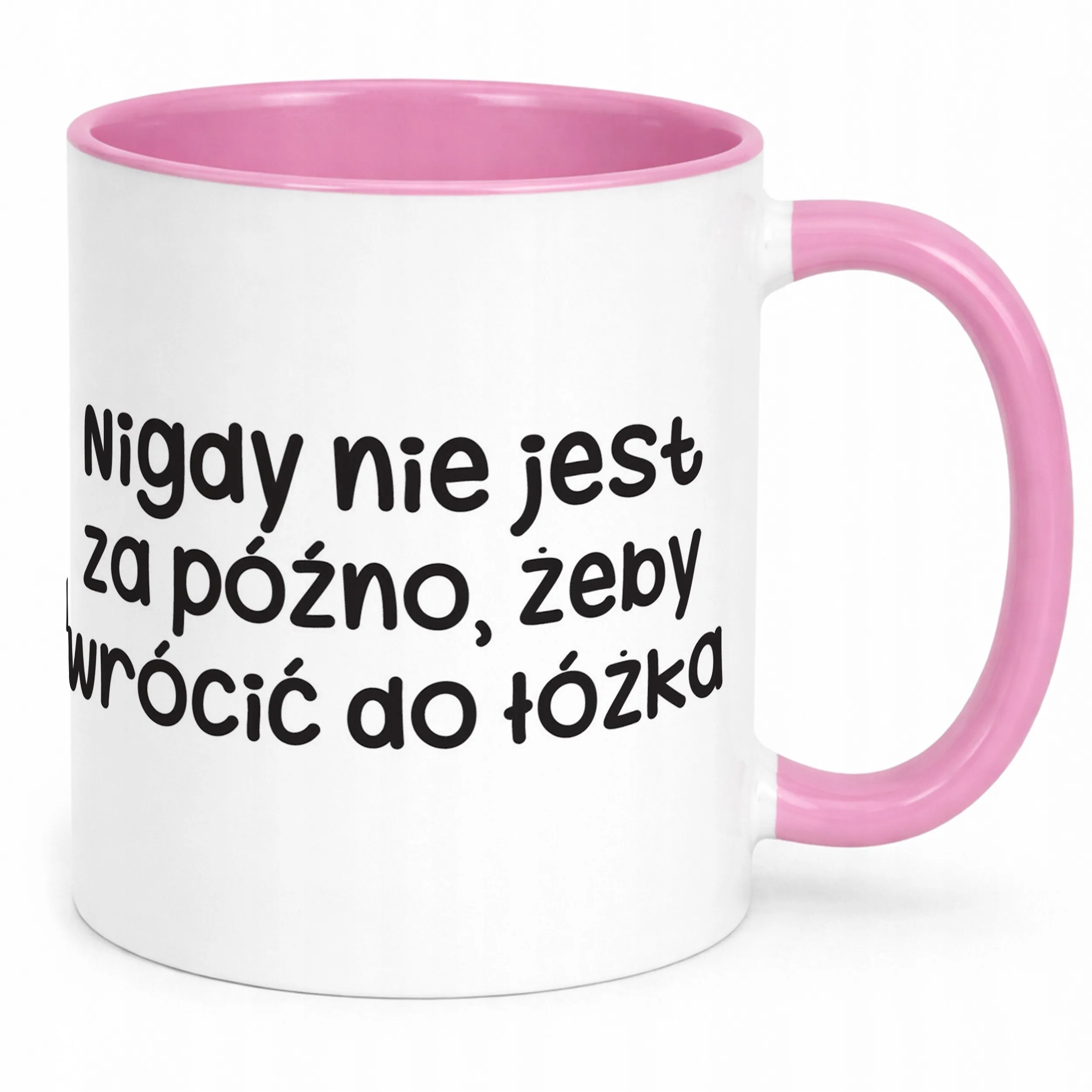 Kubek Różowy Nigdy Nie Jest Za Późno Śmieszny Zabawny Prezent