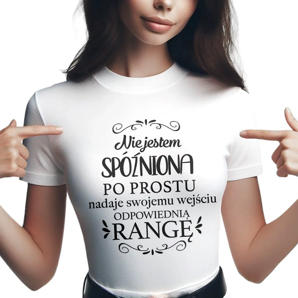 Koszulka Damska T-shirt Na Dzień Kobiet Prezent Nie Jestem Spóźniona