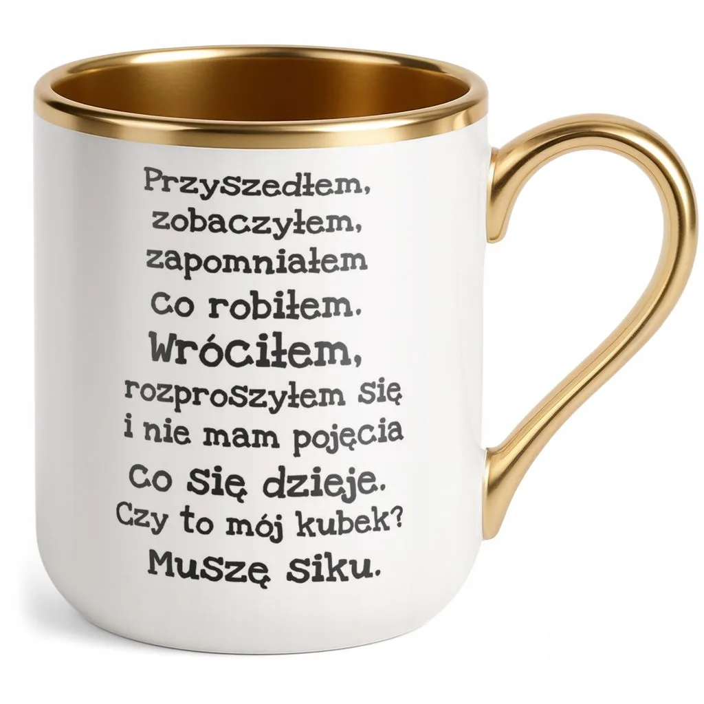 Kubek Premium Złoty Przyszedłem Zobaczyłem Zapomniałem Zabanwy Prezent