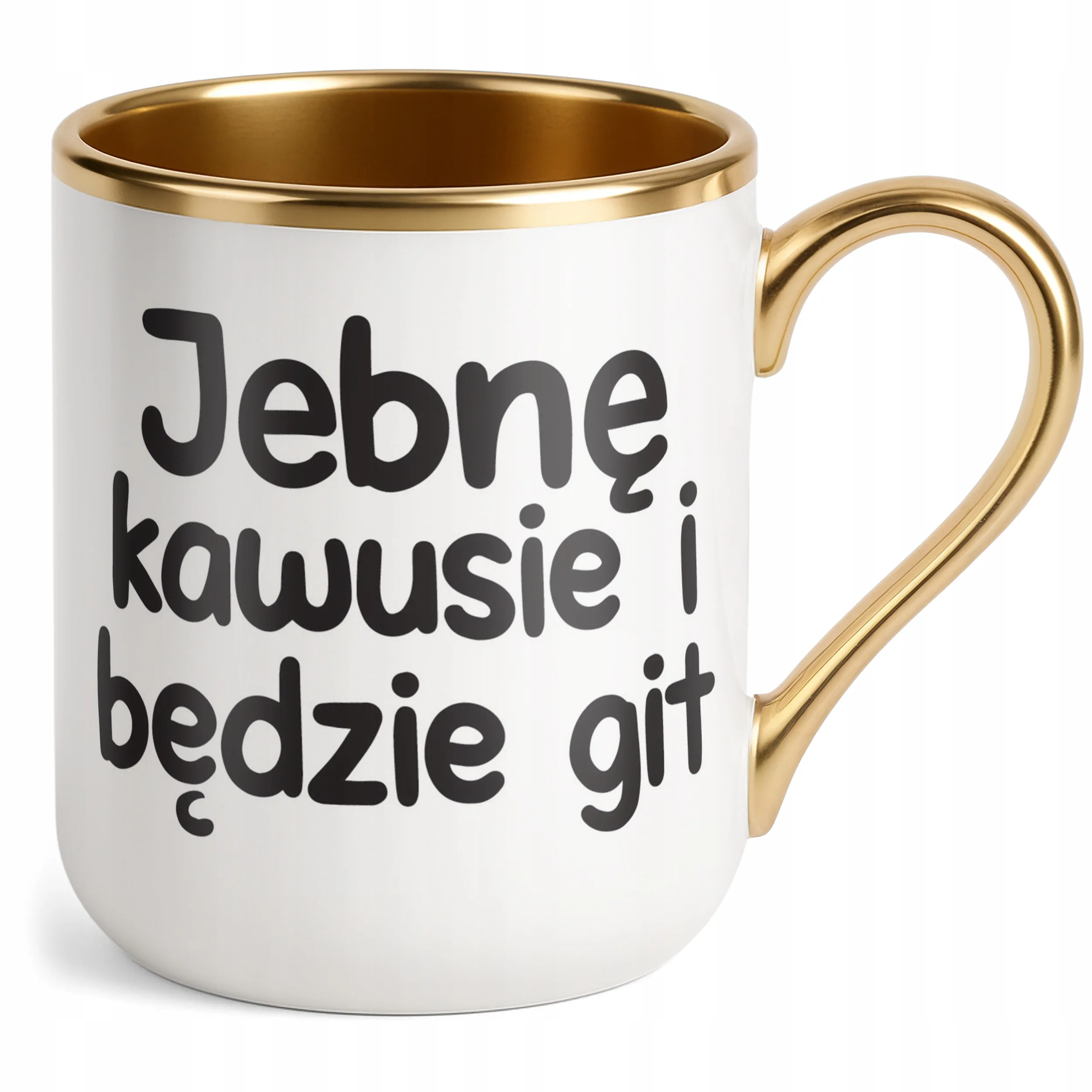 Kubek Premium Złoty Jeb*ę Kawusie I Będzie Git Śmieszny Zabawny Prezent