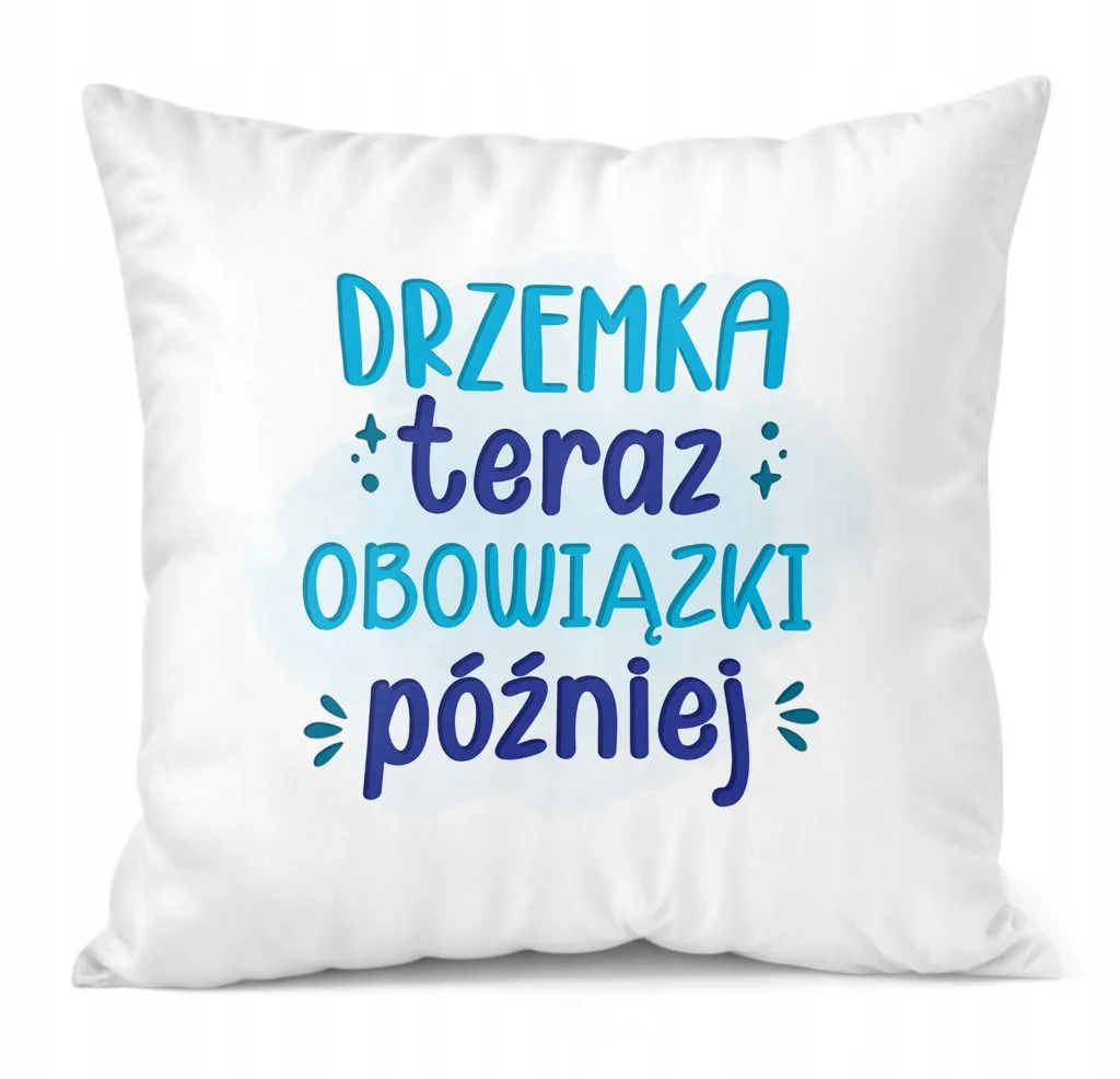 Poduszka 38x38cm Dzień Kobiet Prezent Drzemka Teraz Obowiązki Później