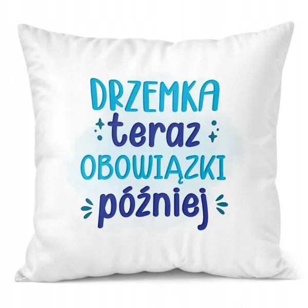 Poduszka 38x38cm Dzień Kobiet Prezent Drzemka Teraz Obowiązki Później