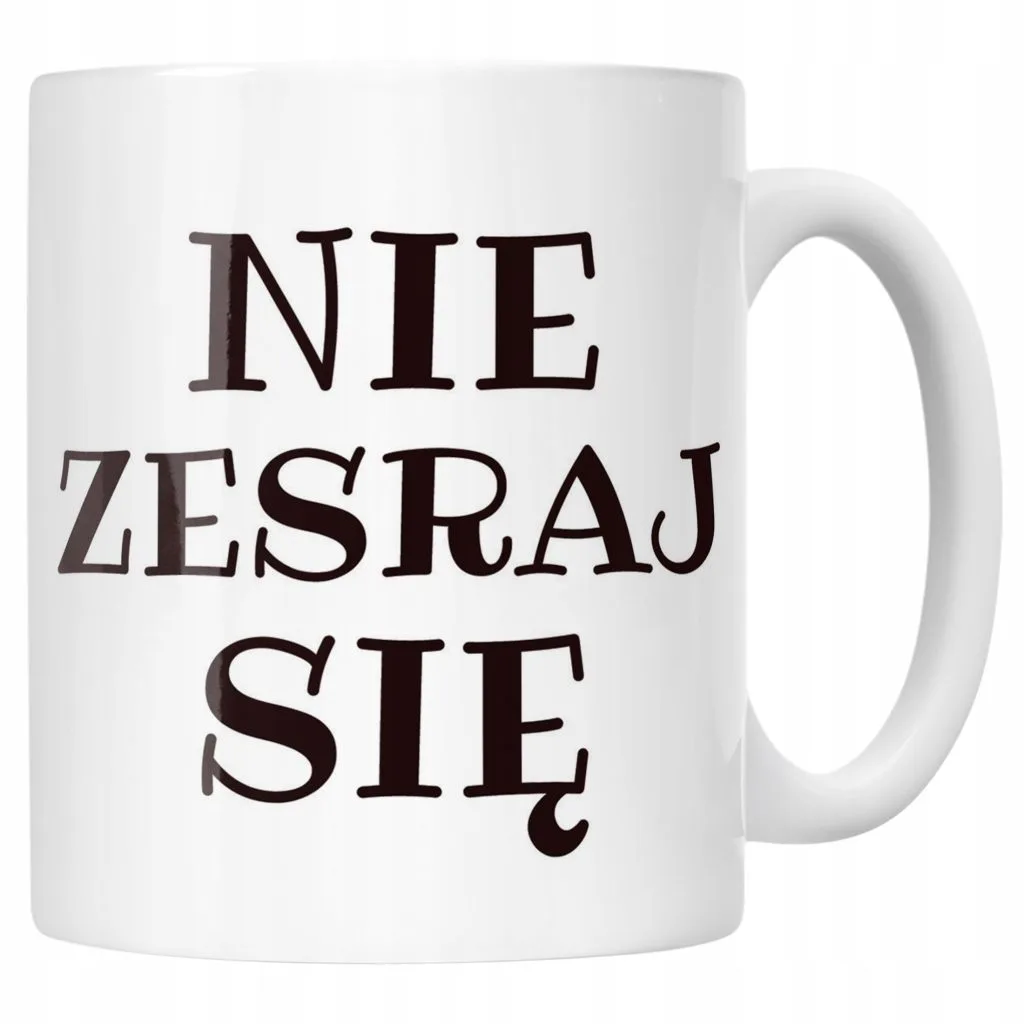 Kubek ceramiczny Nie Zesraj Się Śmieszny Zabawny Prezent