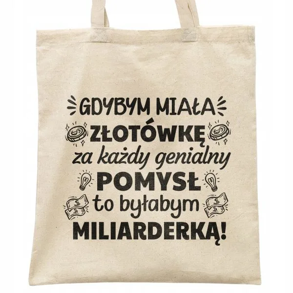 Torba bawełniana na zakupy prezent na Dzień Kobiet Byłabym Miliarderką