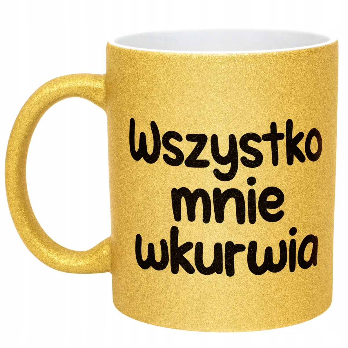 Złoty Kubek Brokatowy Wszystko Mnie Wku**ia Zabawny Prezent
