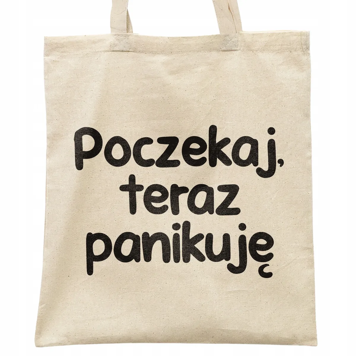 Torba bawełniana na zakupy Poczekaj Teraz Panikuję Zabawny Prezent