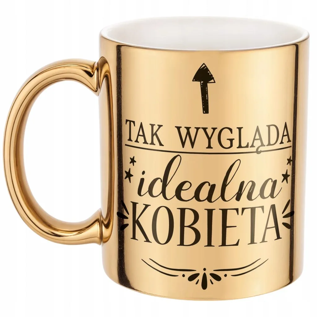Złoty Kubek na prezent Dzień Kobiet Tak wygląda Idealna Kobieta Prezent