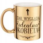 Złoty Kubek na prezent Dzień Kobiet Tak wygląda Idealna Kobieta Prezent