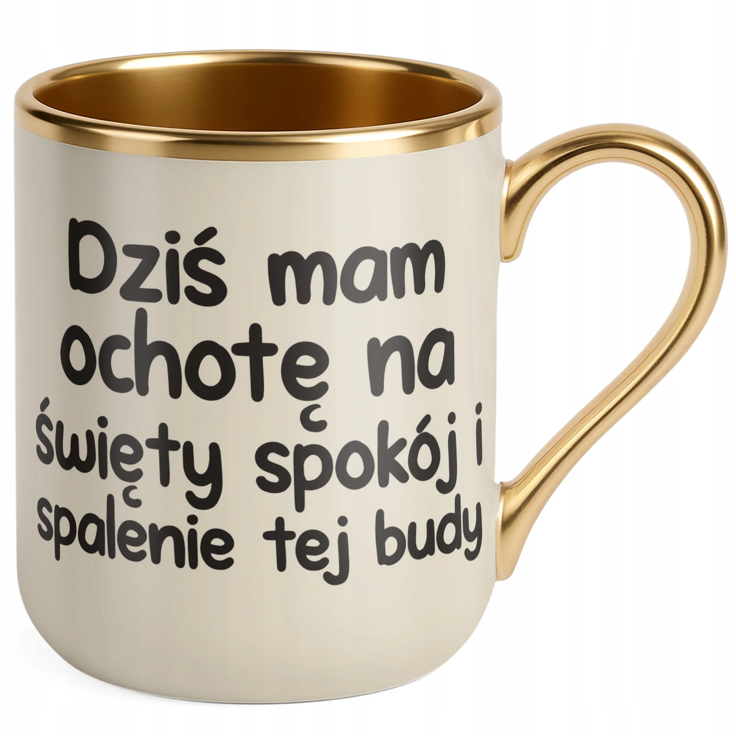 Kubek Premium Złoty Ecru Dziś Mam Ochotę Na Śmieszny Zabawny