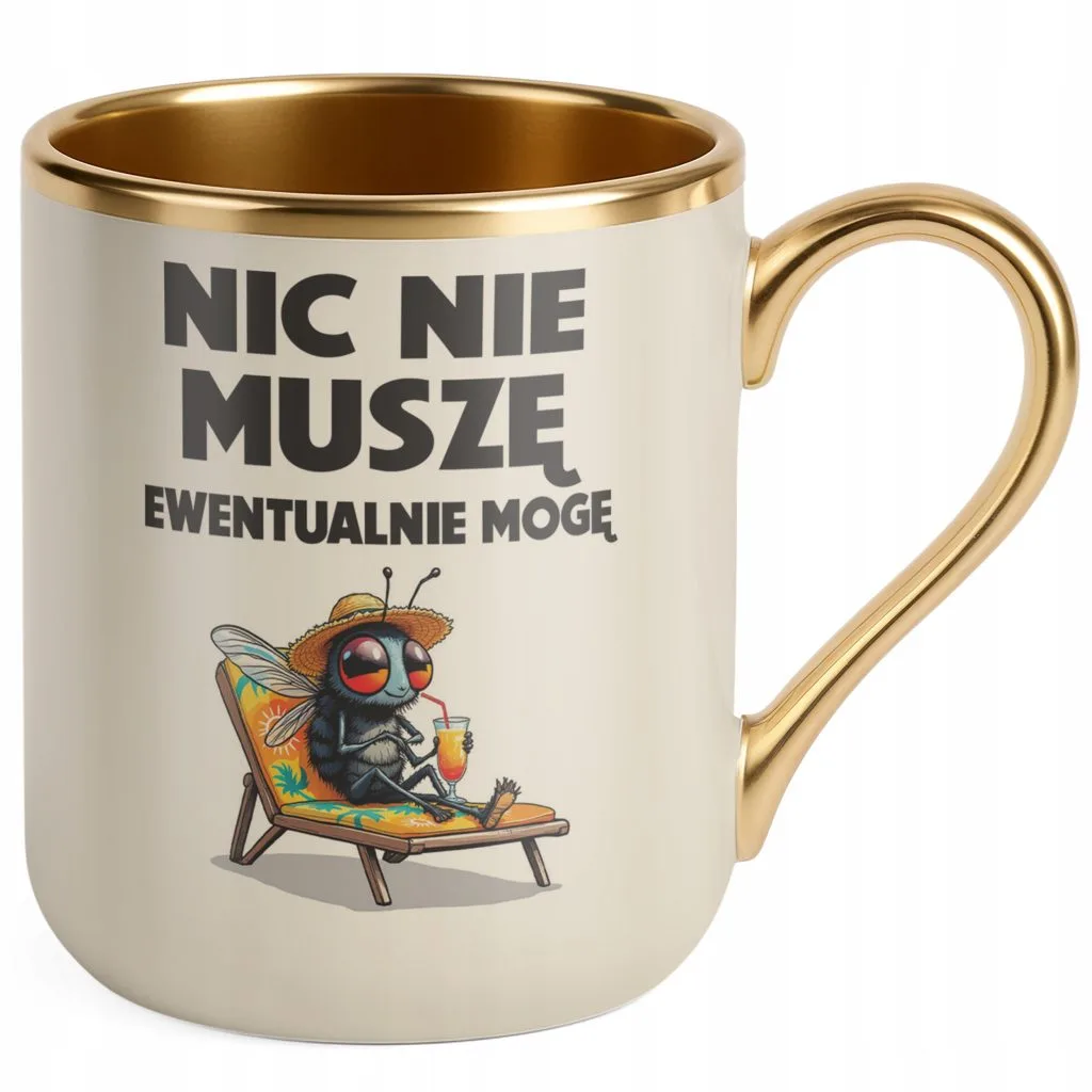 Kubek Premium Złoty Ecru Nic Nie Muszę Zabawny Prezent Upominek