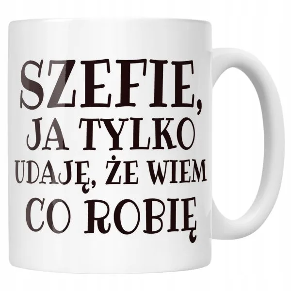 Kubek ceramiczny Szefie Ja Tylko Udaję Śmieszny Zabawny Prezent