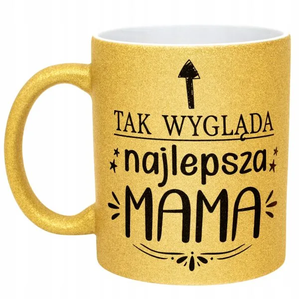 Złoty kubek brokatowy Dzień Matki Dla Mamy Tak Wygląda Najlepsza Mama