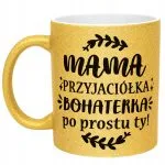 Złoty kubek brokatowy Dzień Matki Dla Mamy Mama Przyjaciółka Bohaterka