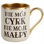 Kubek Premium Złoty Ecru Nie Mój Cyrk Nie Moje Małpy Prezent