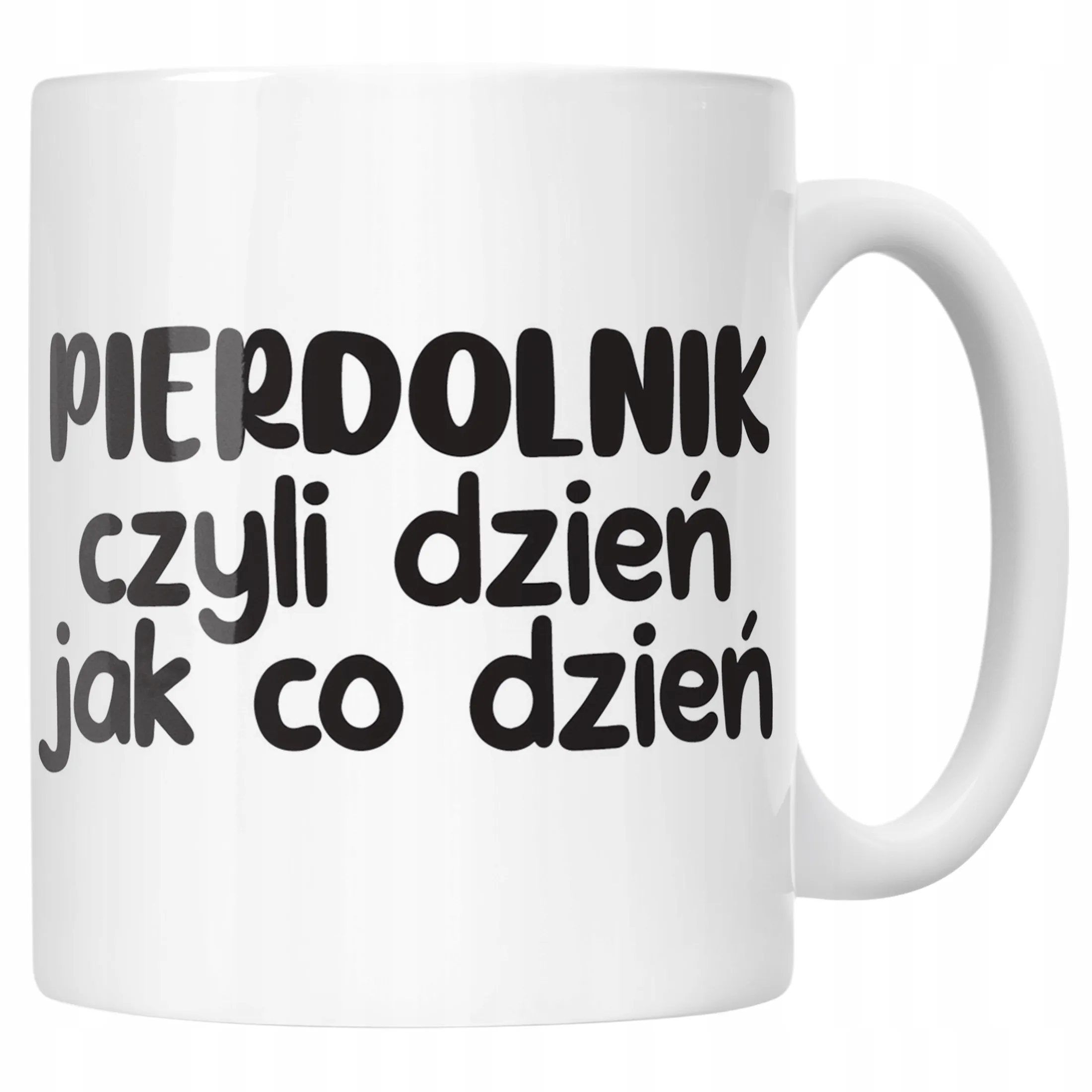 Kubek ceramiczny Pie*dolnik Dzień Jak Co Dzień Śmieszny Zabawny Prezent