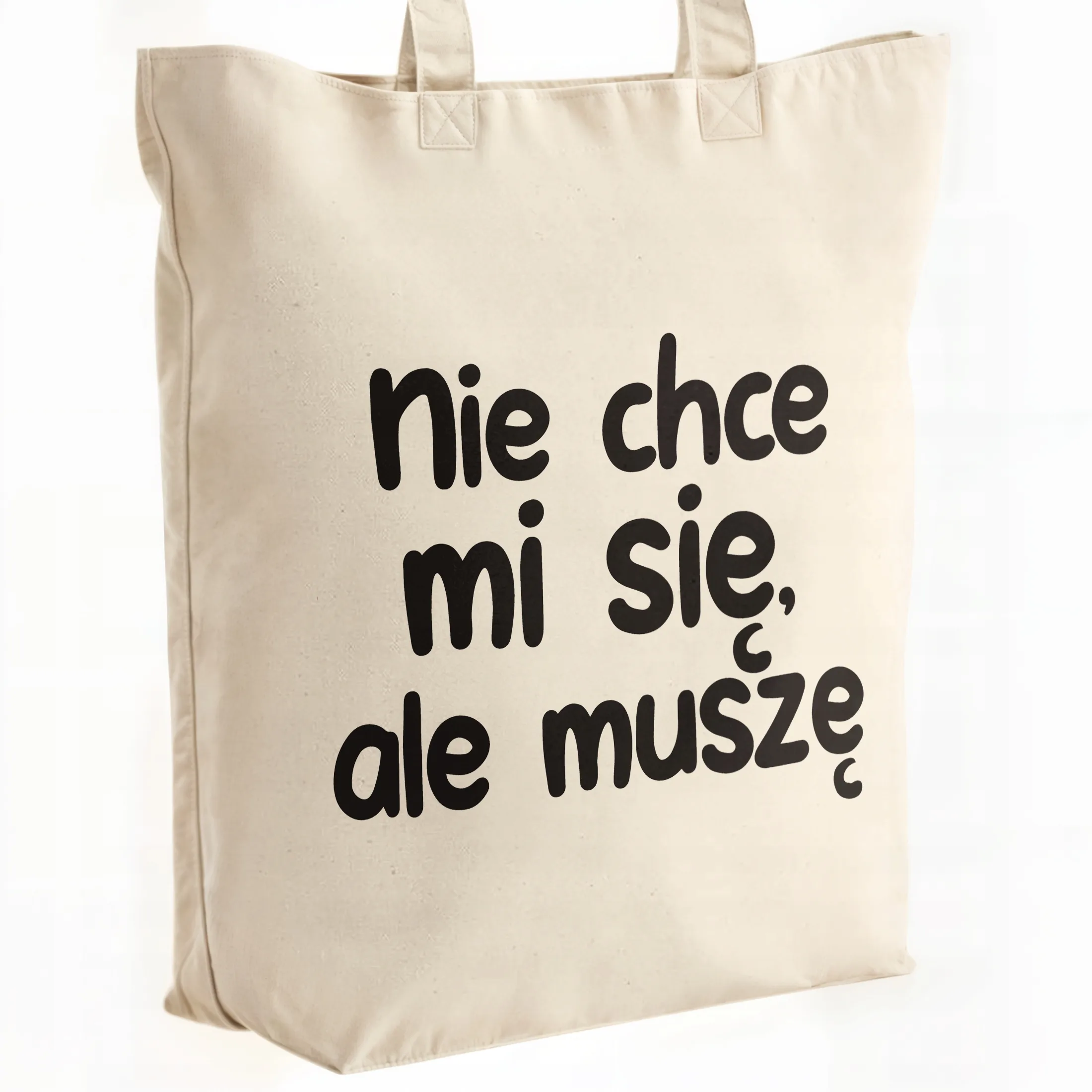 Torba bawełniana premium Nie Chcę Mi Się Ale muszę Zabawny Prezent