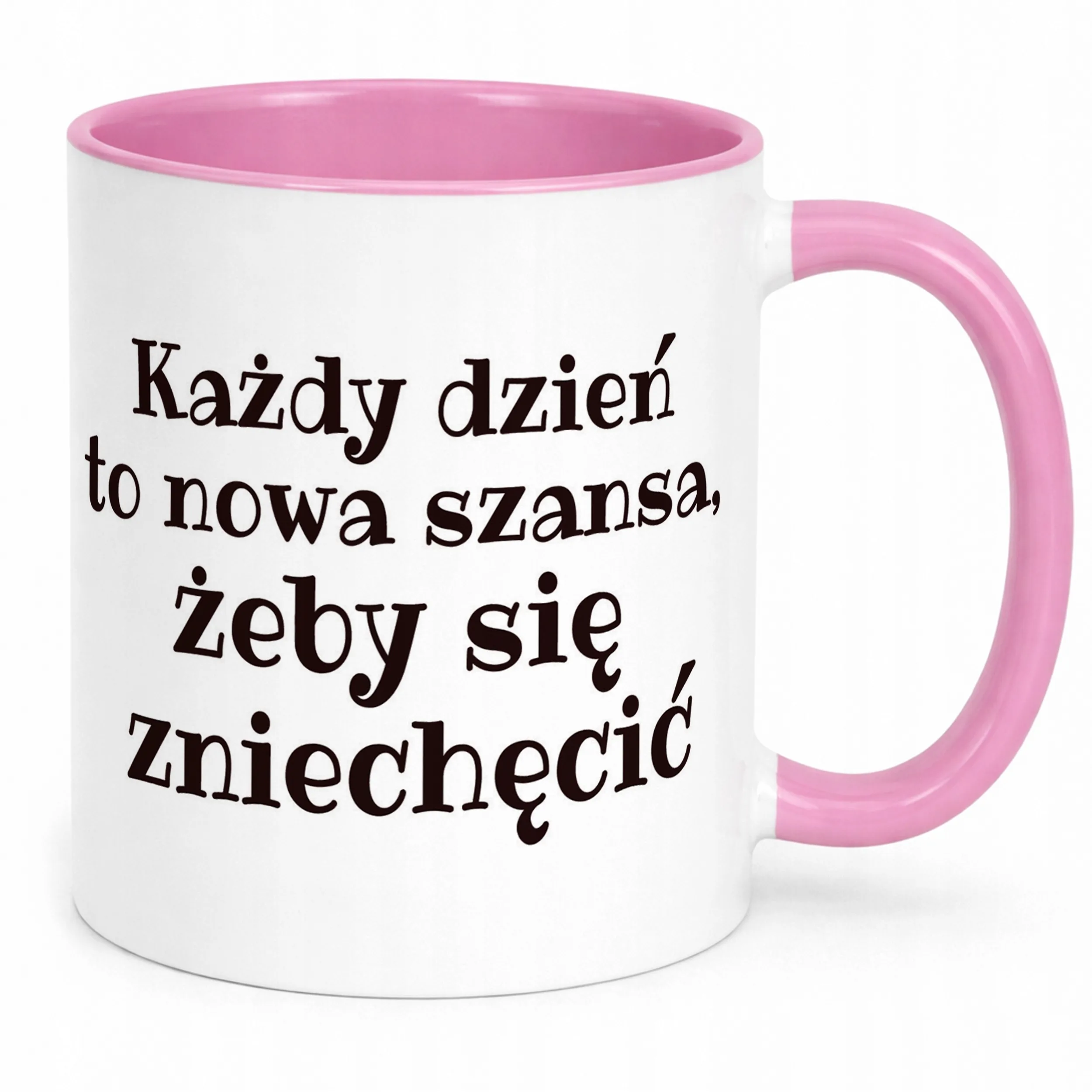 Kubek Różowy Każdy Dzień To Nowa Szansa Śmieszny Zabawny Prezent