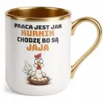 Kubek Premium Złoty Praca Jest Jak Kurnik Zabawny Prezent Praca